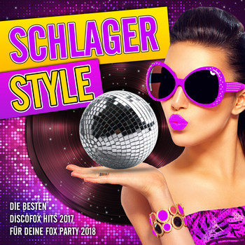 Various Artists - Schlager Style - Die besten Discofox Hits 2017 für deine Fox Party 2018