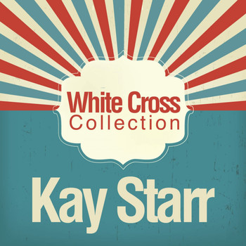 Kay Starr - White Cross Collection
