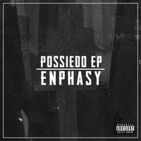 Enphasy - Possiedo EP (Explicit)