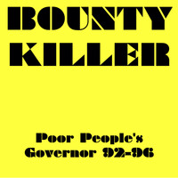 Bounty Killer - Bounty Killer Poor People's Governor 92-96