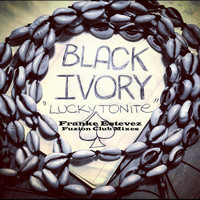 Black Ivory - Lucky Tonite (Franke Estevez Fuzion Club Mixes)