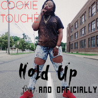 Cookie Touché - Hold Up (feat. Rnd Officially)