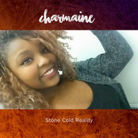 Charmaine - Stone Cold Reality