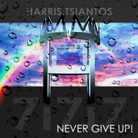 Harris Tsiantos - Never Give Up!