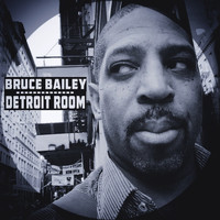 Bruce Bailey - Detroit Room