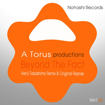 A Torus, Toru S. - Beyond the Fact (Kenji Takashima Remix & Original Reprise)