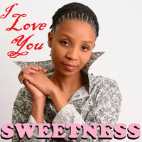 Sweetness - I Love You