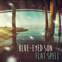 Blue-Eyed Son - Flat Spell