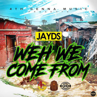 Jayds - Weh We Come From