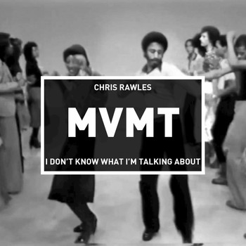 Chris Rawles - I Don't Know What I'm Talking About