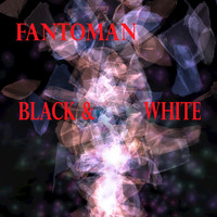Fantoman - Black & White