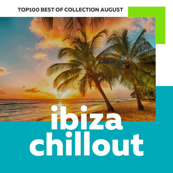 Various Artists - Top 100 Ibiza Chillout: Best of Collection August 2017