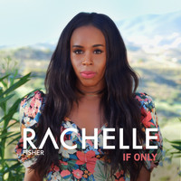 Rachelle Fisher - If Only