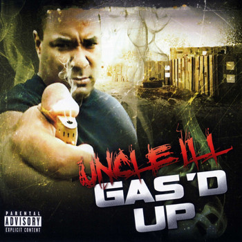 UNCLE ILL - Gas'd Up (Explicit)