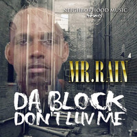 Mr. Rain - Da Block Don't Luv Me (Explicit)