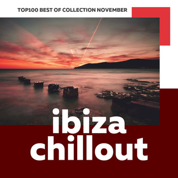 Various Artists - Top 100 Ibiza Chillout: Best of Collection November 2017