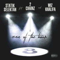 Statik Selektah feat. 2 Chainz, Wiz Khalifa - Man of the Hour (Explicit)