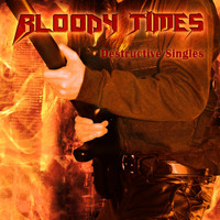 Bloody Times - Destructive Singles