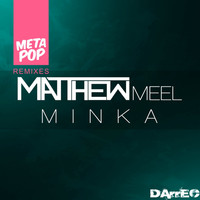 Matthew Meel - Minka: MetaPop Remixes