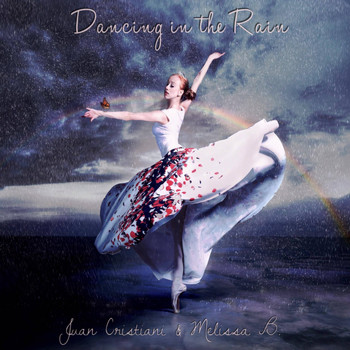 Juan Cristiani - Dancing in the Rain (feat. Melissa B.)