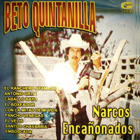 Beto Quintanilla - Narcos Encanonados