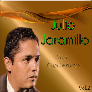 Julio Jaramillo - Julio Jaramillo - Sus Comienzos, Vol. 2