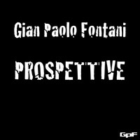 Gian Paolo Fontani - Prospettive