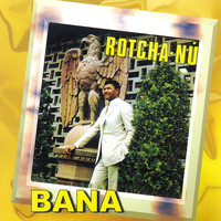 Bana - Rotcha-Nú