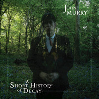 John Murry - A Short History of Decay