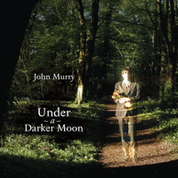 John Murry - Under a Darker Moon