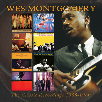 Wes Montgomery - The Classic Recordings: 1958-1960