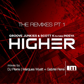 Groove Junkies & Scott K. - Higher (The Remixes), Pt. 1