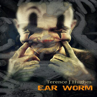 Terence J Hughes - Ear Worm