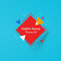 Vadim Kasse - Prosto Ta
