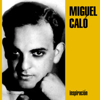 Miguel Caló - Inspiración