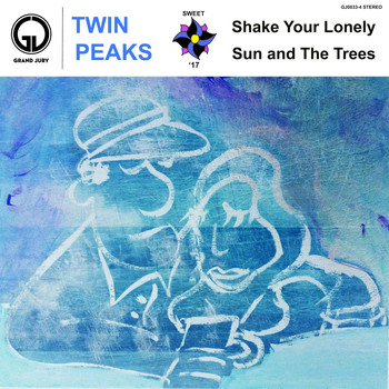 Twin Peaks - Shake Your Lonely / Sun and the Trees
