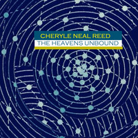 Cheryle Neal Reed - Cheryle Neal Reed: The Heavens Unbound - Single
