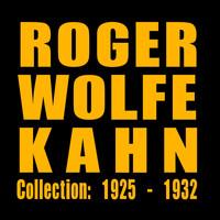 Roger Wolfe Kahn - Collection: 1925 - 1932
