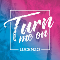 Lucenzo - Turn Me On