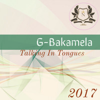 G-Bakamela - Talking In Tongues