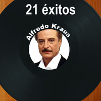 Alfredo Kraus - 21 Éxitos: Alfredo Kraus