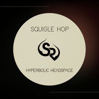 Hyperbolic Headspace - Squigle Hop