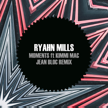 Ryahn Mills - Moments feat Kimmi Mac (Jean Bloc Remix)