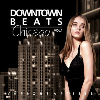 Various Artists - Downtown Beats Chicago, Vol. 1