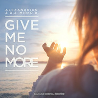 Alexandrius & D.J. Mirko B. - Give Me No More