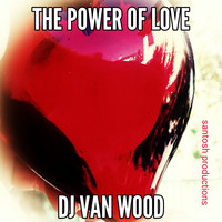 DJ Van Wood - The Power of Love