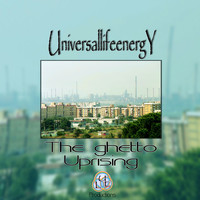 Universallifeenergy - The Ghetto Uprising