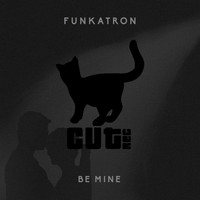 Funkatron - Be Mine