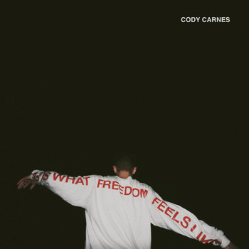Cody Carnes - What Freedom Feels Like