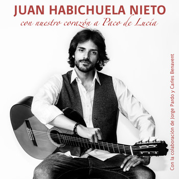 Juan Habichuela Nieto - Con Nuestro Corazón A Paco De Lucía (Rumba)